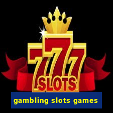 gambling slots games