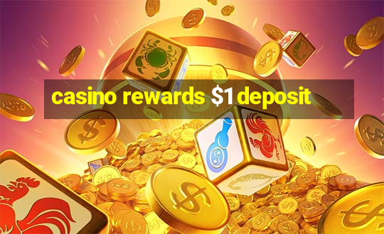 casino rewards $1 deposit