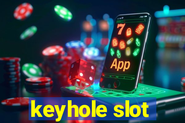 keyhole slot