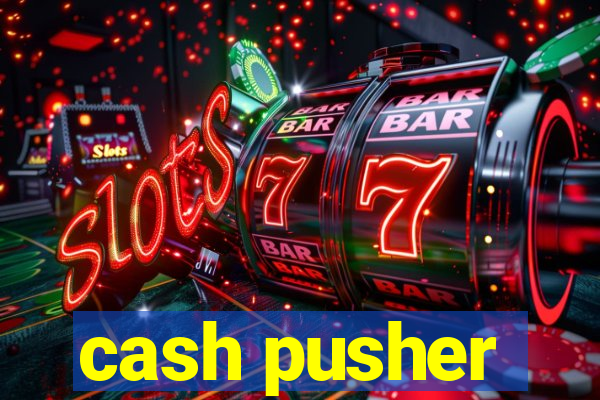 cash pusher