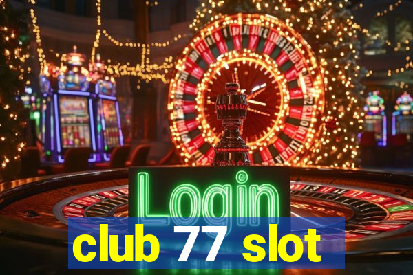 club 77 slot