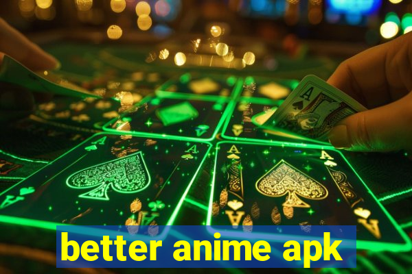 better anime apk