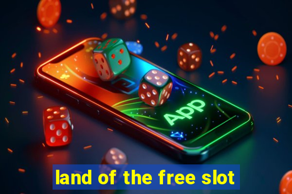 land of the free slot