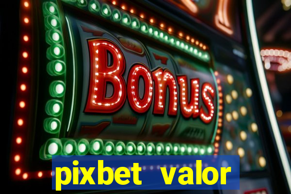 pixbet valor m铆nimo de dep贸sito