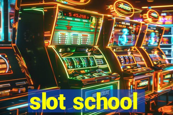 slot school