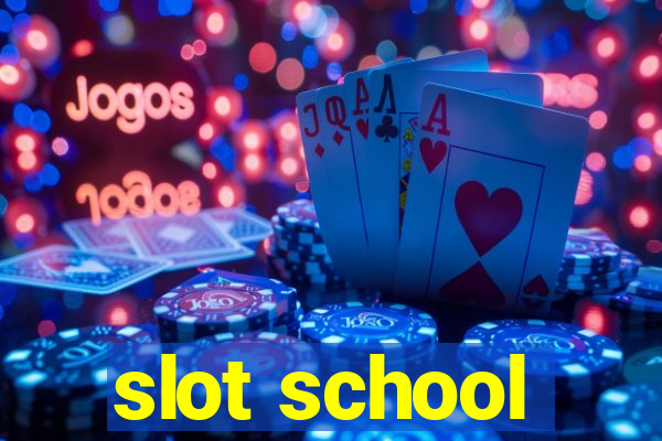 slot school