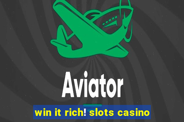 win it rich! slots casino