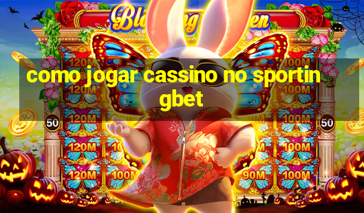 como jogar cassino no sportingbet