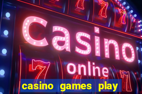 casino games play for real money