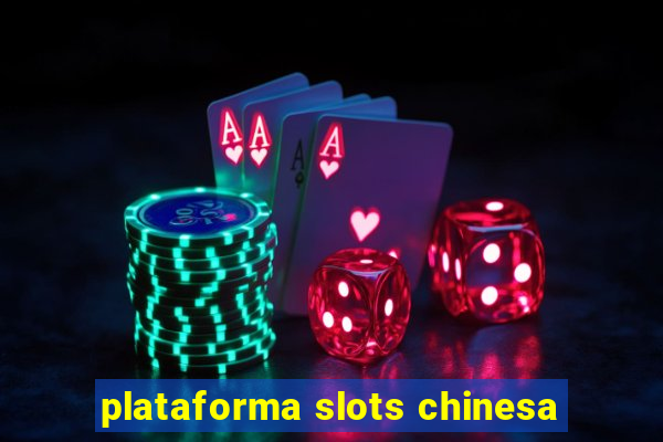 plataforma slots chinesa