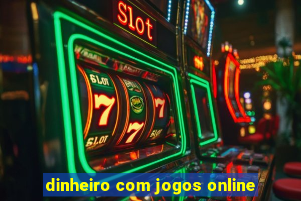 dinheiro com jogos online