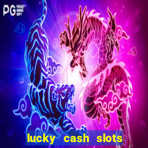 lucky cash slots money game