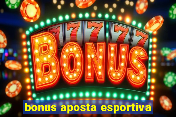 bonus aposta esportiva