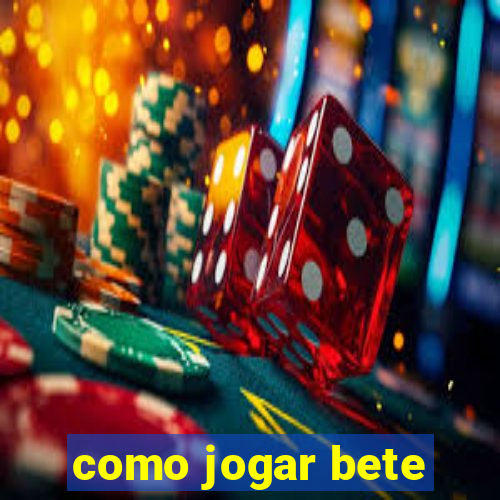 como jogar bete