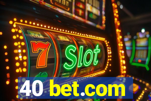 40 bet.com