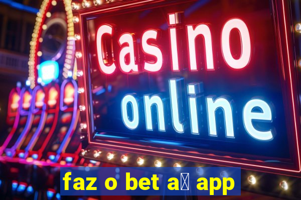 faz o bet a铆 app