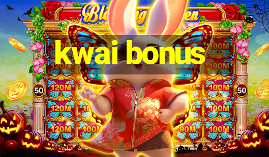 kwai bonus