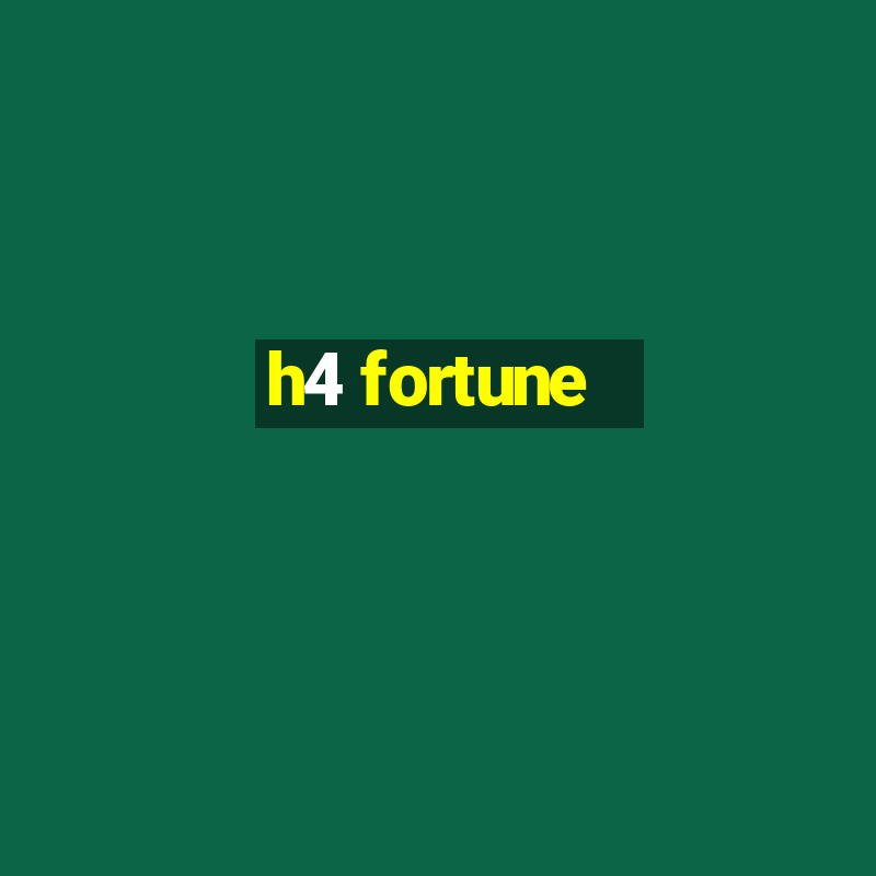 h4 fortune