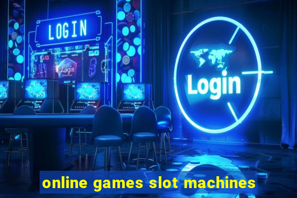 online games slot machines