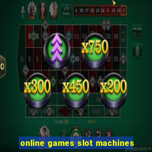 online games slot machines