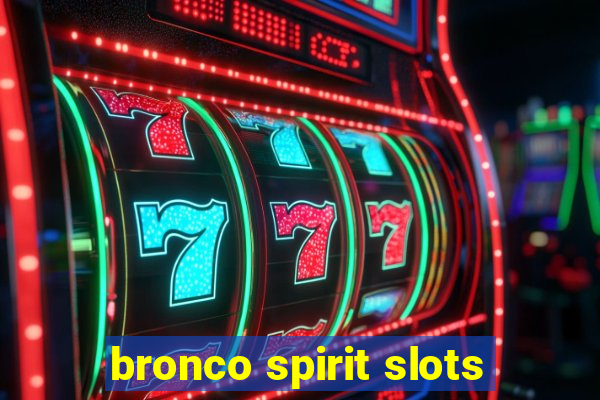 bronco spirit slots