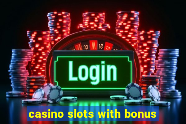 casino slots with bonus