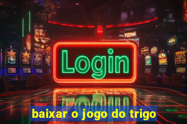 baixar o jogo do trigo