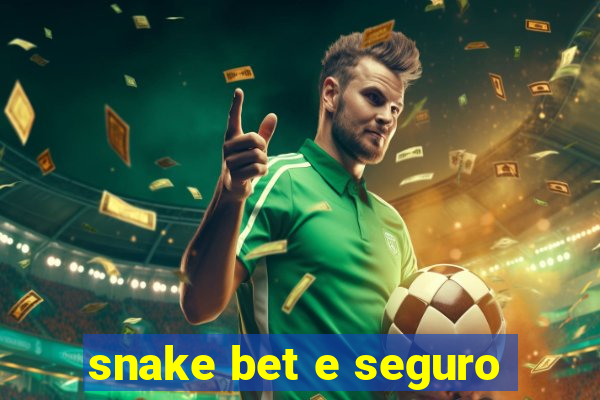 snake bet e seguro