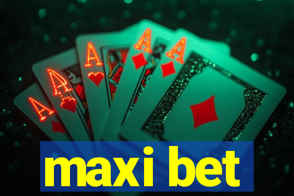 maxi bet