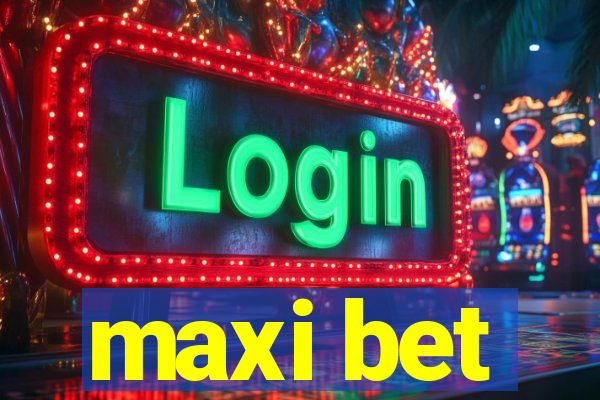 maxi bet