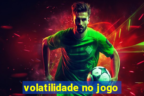 volatilidade no jogo