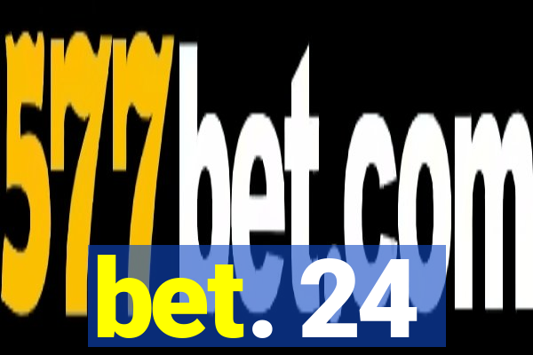 bet. 24