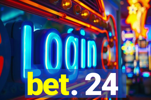 bet. 24