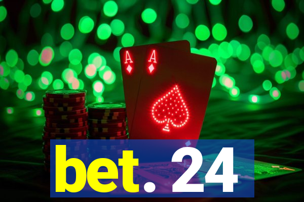 bet. 24