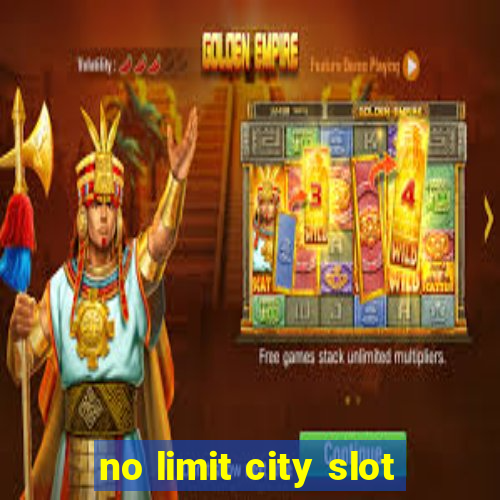 no limit city slot