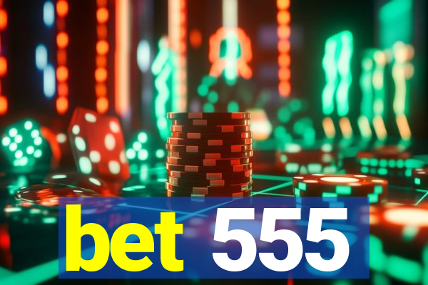 bet 555