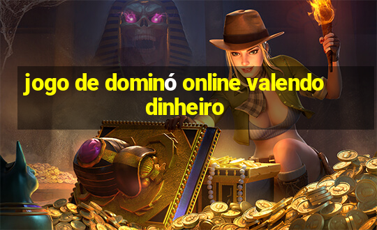 jogo de dominó online valendo dinheiro