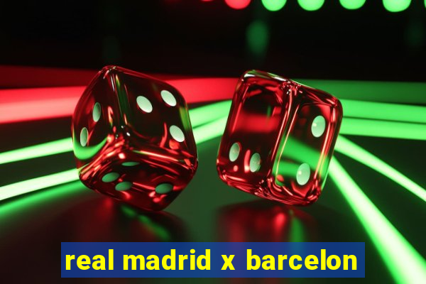 real madrid x barcelon