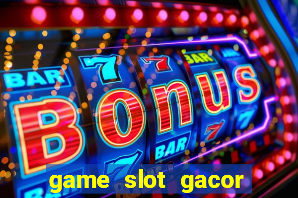 game slot gacor hari ini