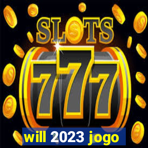 will 2023 jogo