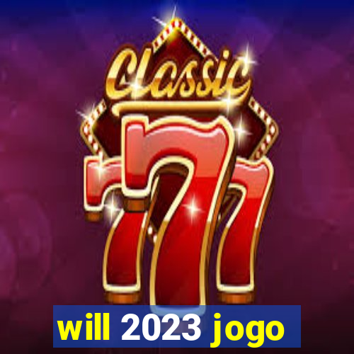 will 2023 jogo