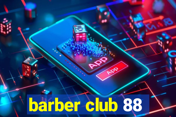 barber club 88