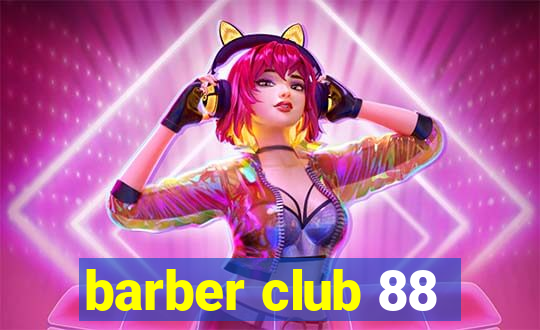 barber club 88