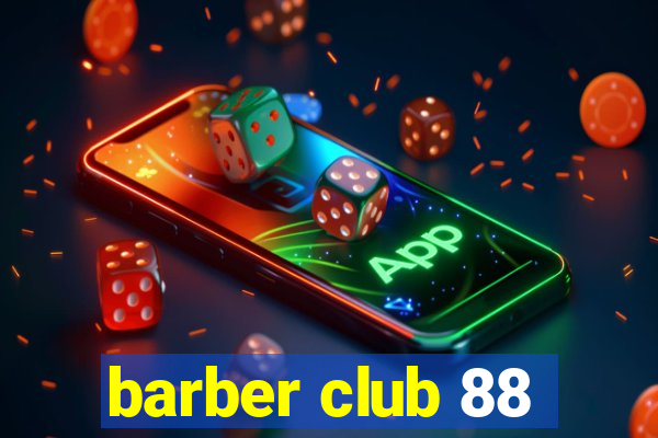 barber club 88