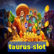 taurus slot