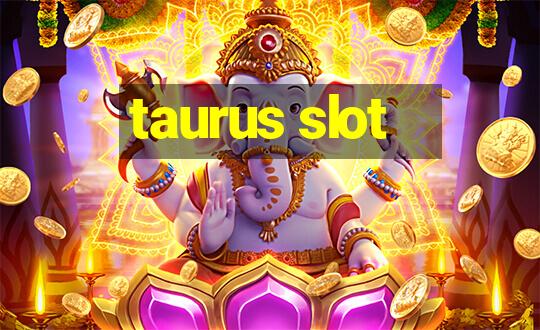 taurus slot