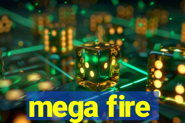 mega fire