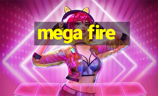 mega fire