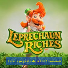 horario pagante do rabbitCommercial