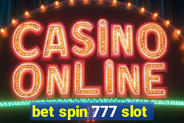 bet spin 777 slot